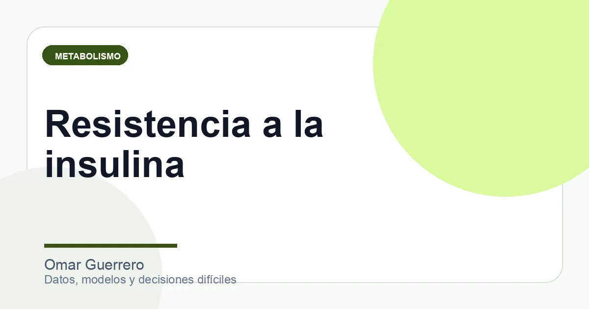 Resistencia a la insulina: métricas y hábitos que sí vale la pena mirar